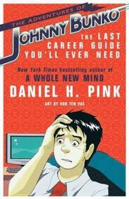 The Adventures of Johnny Bunko; Daniel H. Pink; 2008