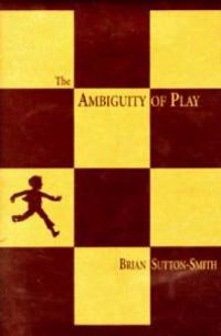 The Ambiguity of Play; Sutton-Smith Brian; 1997