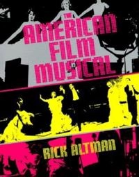 The American film musical; Rick Altman; 1987