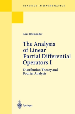 The analysis of linear partial differential operators · 1 · Distribution theory and Fourier analysis; Lars Hörmander; 2003