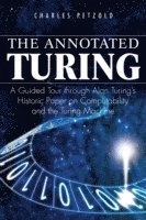 The Annotated Turing: A Guided Tour Through Alan Turing's Historic Paper on; C. Petzold; 2008