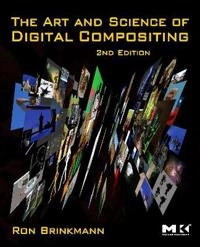The art and science of digital compositing : techniques for visual effects, animation and motion graphics; Ronald Brinkmann; 2008