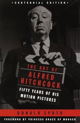 The art of Alfred Hitchcock : fifty years of his motion pictures; Donald Spoto; 1992