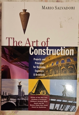 The art of construction : projects and principles for beginning engineers and architects; Mario Salvadori; 1990