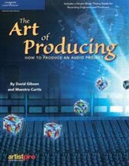The art of producing : how to produce an audio project; David Gibson; 2005