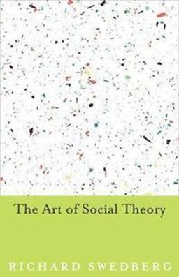 The art of social theory; Richard Swedberg; 2014