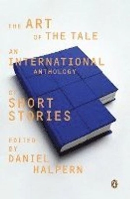 The Art of the Tale: an International Anthology of Short Stories, 1945-1985; David Halpern; 1987