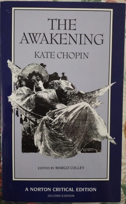 The awakening : an authoritative text, biographical and historical contexts, criticism; Kate Chopin; 1994