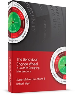 The behaviour change wheel : a guide to designing interventions; Susan Michie; 2014