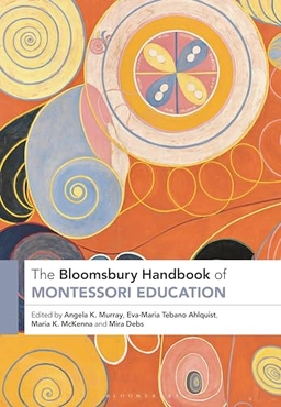 The Bloomsbury handbook of Montessori education; Angela K. Murray, Eva-Maria Tebano Ahlquist, Maria K. McKenna, Mira Debs; 2023