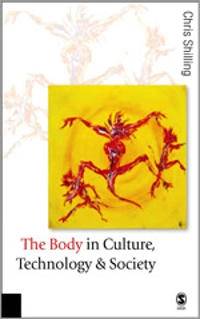 The body in culture, technology and society; Chris Shilling; 2005