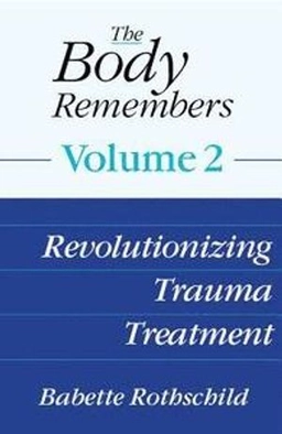 The body remembers; Babette Rothschild; 2017