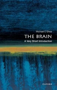 The brain : a very short introduction; Michael O'Shea; 2005