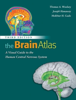 The Brain Atlas: A Visual Guide to the Human Central Nervous System; Thomas A. Woolsey, Joseph Hanaway, Mokhtar H. Gado; 2008