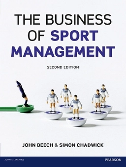 The business of sport management [electronic resource]; John G. Beech, Simon Chadwick; 2013