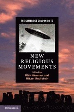 The Cambridge companion to new religious movements; Olav Hammer, Mikael Rothstein; 2012