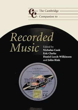 The Cambridge companion to recorded music; Nicholas Cook; 2009