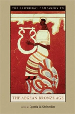 The Cambridge companion to the Aegean Bronze Age; Cynthia W. Shelmerdine; 2008