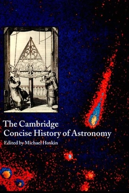 The Cambridge concise history of astronomy; Michael Hoskin; 1999