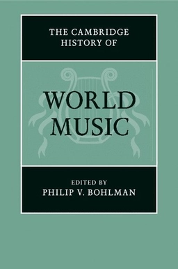 The Cambridge History of World Music; Philip V Bohlman, Philip V Bohlman; 2017