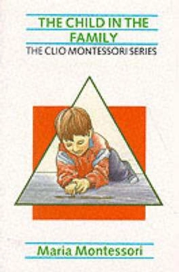 The child in the family; Maria Montessori; 1989