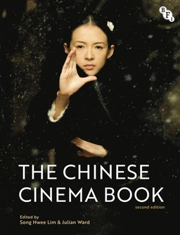 The Chinese cinema book; Song Hwee Lim, Julian Ward, British Film Institute; 2020