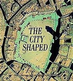 The city shaped : urban patterns and meanings through history; Spiro Kostof; 1991