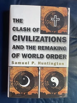 The clash of civilizations and the remaking of world order; Samuel P. Huntington; 1996