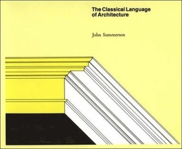 The classical language of architecture; John Summerson; 1976