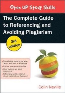 The complete guide to referencing and avoiding plagiarism; Colin Neville; 2016