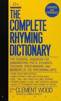 The complete rhyming dictionary revised : including The poet's craft book; Clement Wood, Ronald J. Bogus; 1992