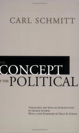 The Concept of the Political; Carl Schmitt; 1996