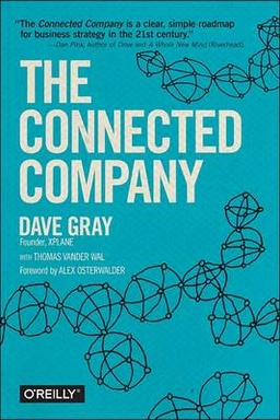 The Connected Company; Dave Gray, Thomas Vander Wal; 2012