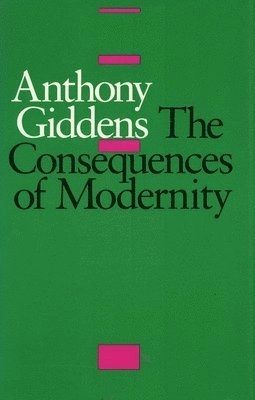 The consequences of modernity; Anthony Giddens; 1990