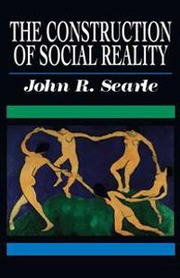 The construction of social reality; John R. Searle; 2007