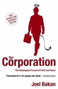 The corporation : the pathological pursuit of profit and power; Joel Bakan; 2005