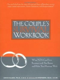 The Couple's Survival Workbook: What You Can Do to Reconnect with Your Partner and Make Your Marriage WorkWorkbook Series; David Olsen, Douglas Stephens