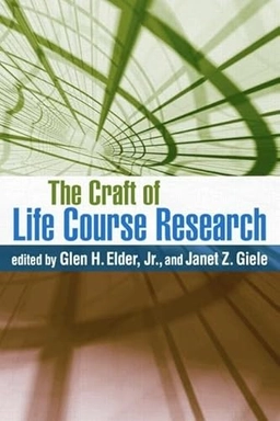 The craft of life course research; Glen H Elder, Janet Zollinger Giele; 2009