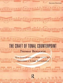 The craft of tonal counterpoint : [with examples from the works of J.S. Bach]; Thomas Benjamin; 2003