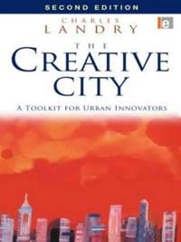 The creative city : a toolkit for urban innovators; Charles Landry; 2008