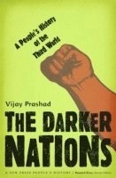 The darker nations : a people's history of the Third World; Vijay Prashad; 2008