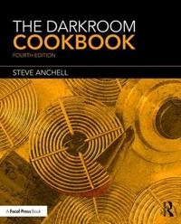 The Darkroom Cookbook ; Steve Anchell; 2016