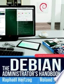 The Debian administrator's handbook : Debian Jessie from discovery to mastery; Raphaël Hertzog; 2015