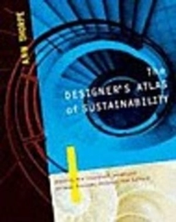 The designer's atlas of sustainability; Ann Thorpe; 2007