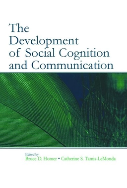 The development of social cognition and communication; Bruce D. Homer, Catherine S. Tamis-LeMonda; 2005