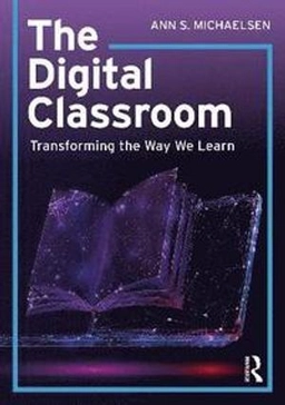 The Digital Classroom; Ann S. Michaelsen; 2020