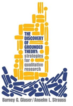 The discovery of grounded theory : strategies for qualitative research; Barney G. Glaser; 2006