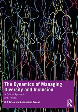 The dynamics of managing diversity and inclusion : a critical approach; Gill Kirton; 2022