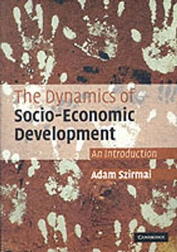The dynamics of socio-economic development : an introduction; Adam Szirmai; 2005
