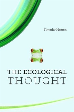 The ecological thought; Timothy Morton; 2010